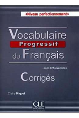 Vocabulaire Progressif du Français niveau Perfectionnement CORRIGES